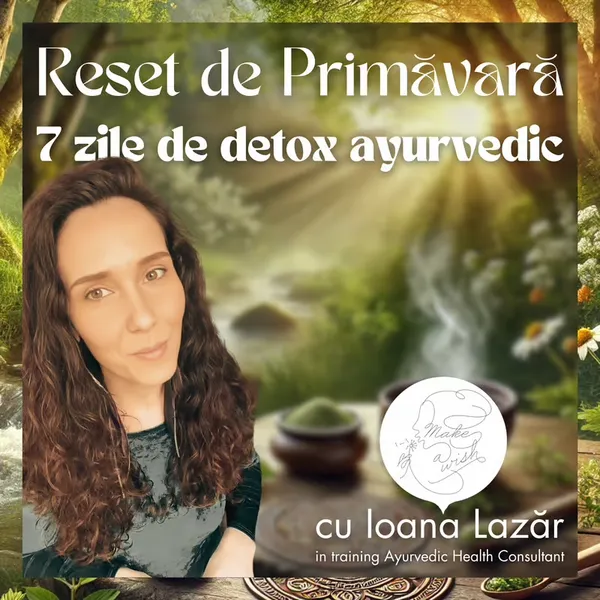 RESET DE PRIMĂVARĂ - 7 ZILE DE DETOX AYURVEDIC