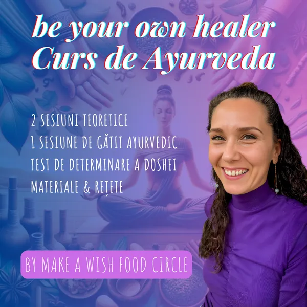 Curs de Ayurveda, teorie și practică // Be your own healer // 